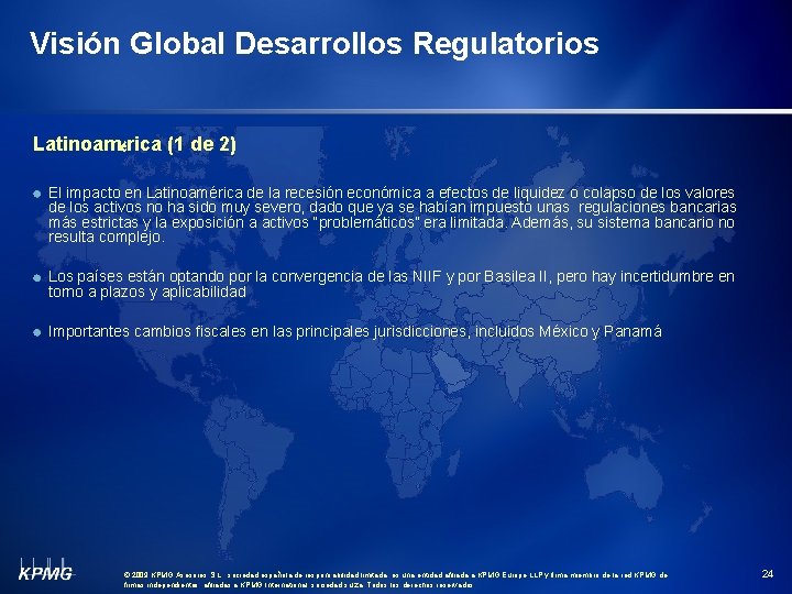 Visión Global Desarrollos Regulatorios Latinoamérica (1 de 2) El impacto en Latinoamérica de la