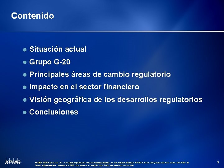 Contenido Situación actual Grupo G-20 Principales áreas de cambio regulatorio Impacto en el sector