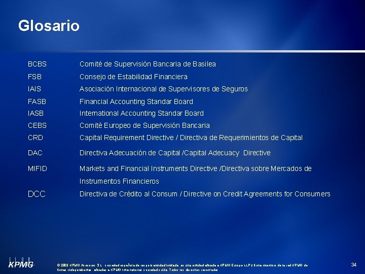 Glosario BCBS Comité de Supervisión Bancaria de Basilea FSB Consejo de Estabilidad Financiera IAIS