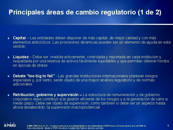 Principales áreas de cambio regulatorio (1 de 2) Capital – Las entidades deben disponer