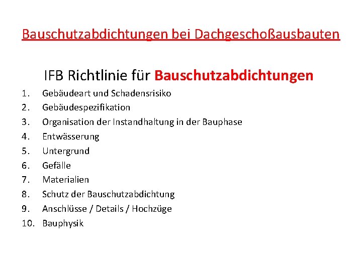 Bauschutzabdichtungen bei Dachgeschoßausbauten IFB Richtlinie für Bauschutzabdichtungen 1. 2. 3. 4. 5. 6. 7.
