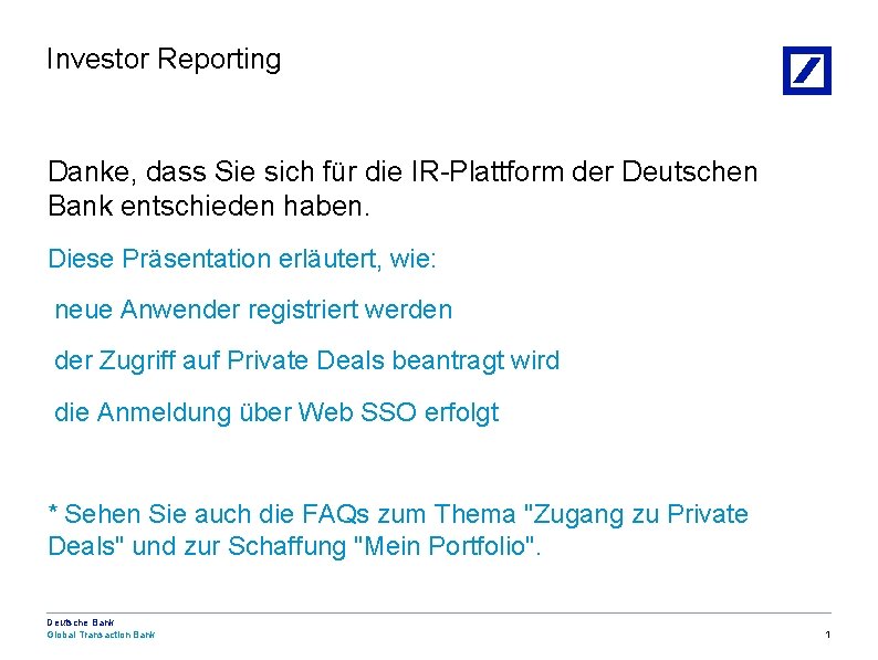 Investor Reporting Danke, dass Sie sich für die IR-Plattform der Deutschen Bank entschieden haben.