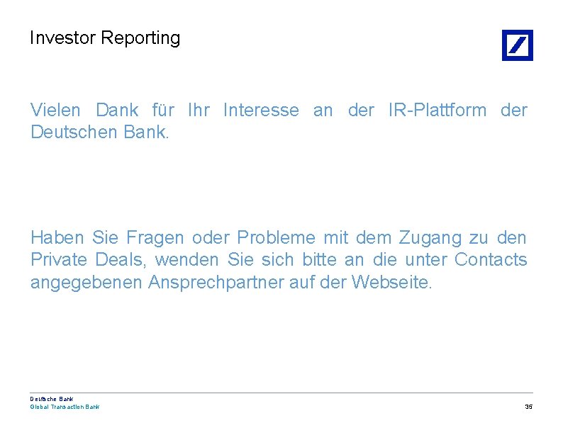 Investor Reporting Vielen Dank für Ihr Interesse an der IR-Plattform der Deutschen Bank. Haben