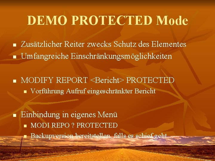 DEMO PROTECTED Mode n Zusätzlicher Reiter zwecks Schutz des Elementes Umfangreiche Einschränkungsmöglichkeiten n MODIFY