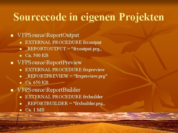 Sourcecode in eigenen Projekten n VFPSourceReport. Output n n VFPSourceReport. Preview n n EXTERNAL