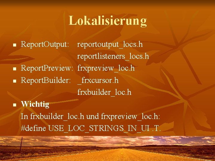Lokalisierung n n Report. Output: reportoutput_locs. h reportlisteners_locs. h Report. Preview: frxpreview_loc. h Report.