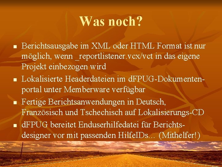 Was noch? n n Berichtsausgabe im XML oder HTML Format ist nur möglich, wenn