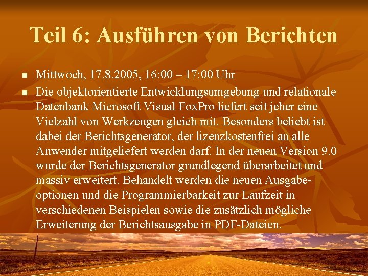 Teil 6: Ausführen von Berichten n n Mittwoch, 17. 8. 2005, 16: 00 –