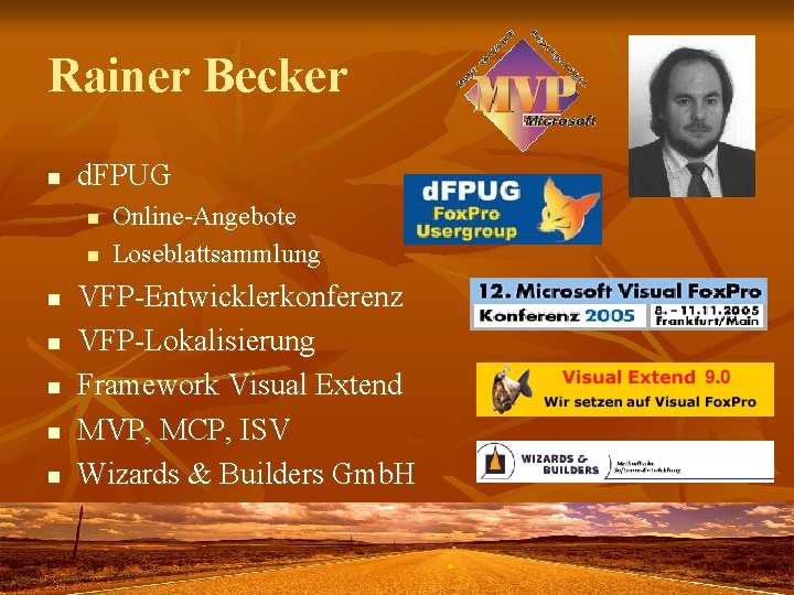 Rainer Becker n d. FPUG n n n n Online-Angebote Loseblattsammlung VFP-Entwicklerkonferenz VFP-Lokalisierung Framework