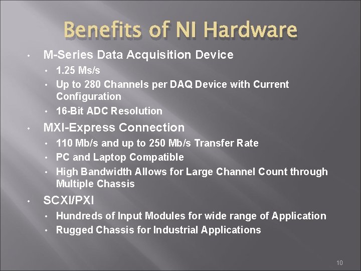 Benefits of NI Hardware • M-Series Data Acquisition Device 1. 25 Ms/s • Up