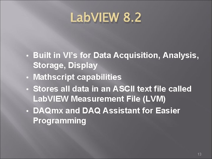 Lab. VIEW 8. 2 Built in VI’s for Data Acquisition, Analysis, Storage, Display •