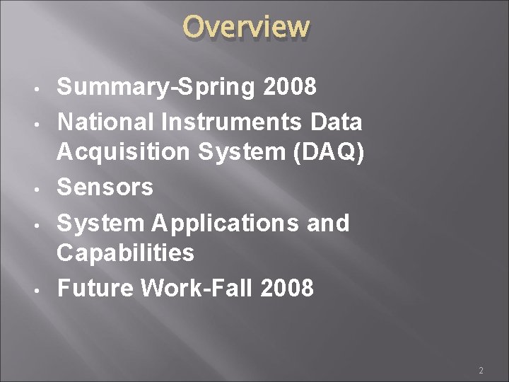 Overview • • • Summary-Spring 2008 National Instruments Data Acquisition System (DAQ) Sensors System