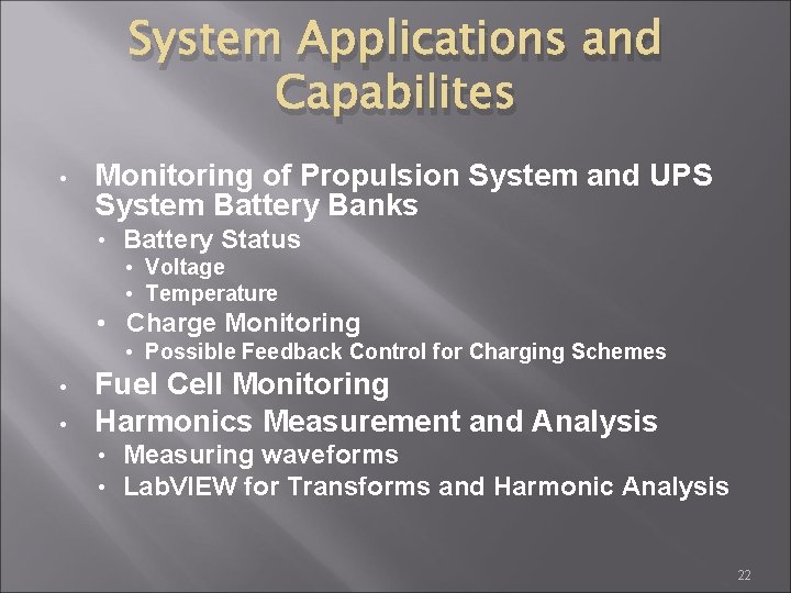 System Applications and Capabilites • Monitoring of Propulsion System and UPS System Battery Banks