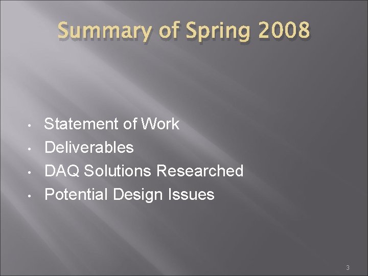 Summary of Spring 2008 • • Statement of Work Deliverables DAQ Solutions Researched Potential