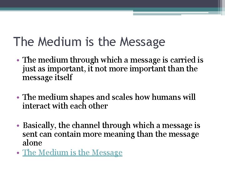 The Medium is the Message • The medium through which a message is carried