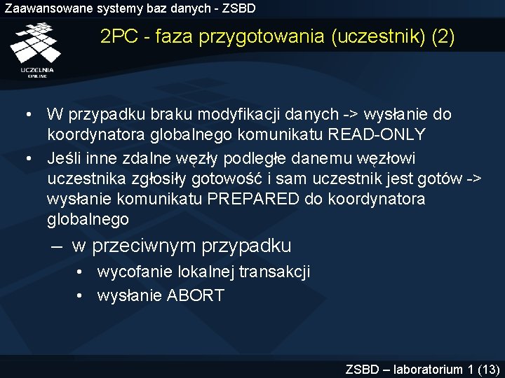 Zaawansowane systemy baz danych - ZSBD 2 PC - faza przygotowania (uczestnik) (2) •