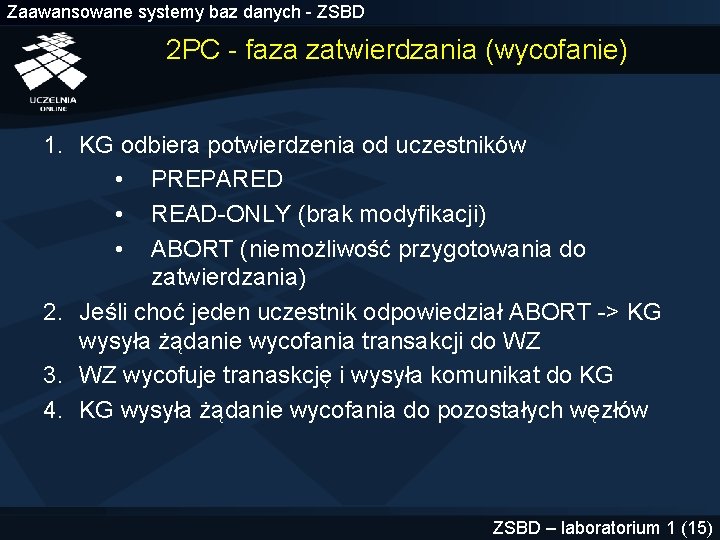 Zaawansowane systemy baz danych - ZSBD 2 PC - faza zatwierdzania (wycofanie) 1. KG