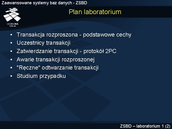 Zaawansowane systemy baz danych - ZSBD Plan laboratorium • • • Transakcja rozproszona -