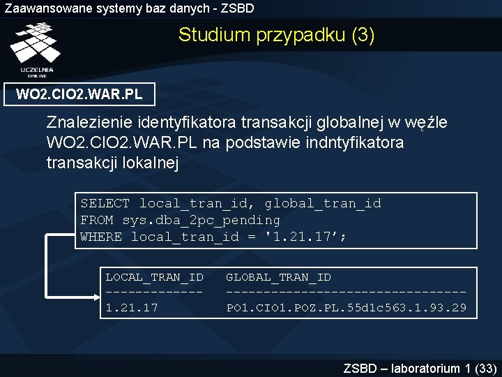 Zaawansowane systemy baz danych - ZSBD Studium przypadku (3) WO 2. CIO 2. WAR.