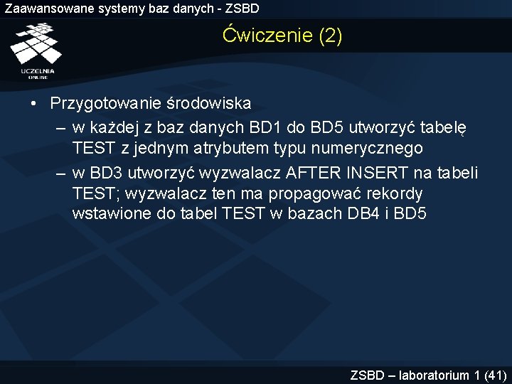 Zaawansowane systemy baz danych - ZSBD Ćwiczenie (2) • Przygotowanie środowiska – w każdej