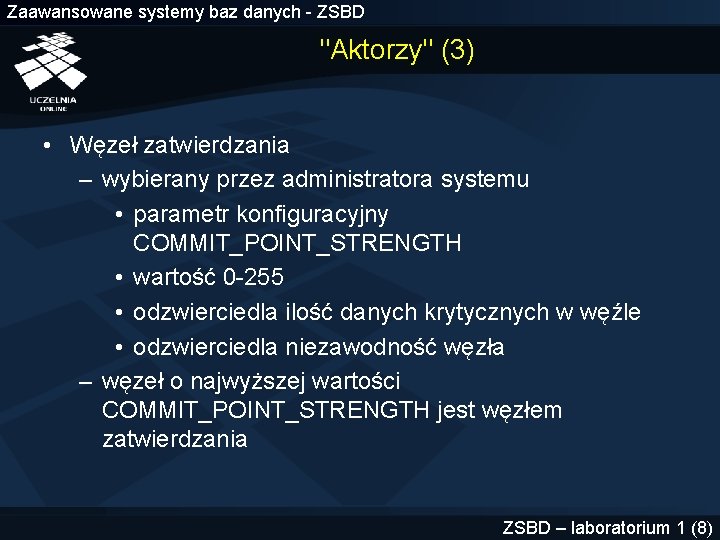 Zaawansowane systemy baz danych - ZSBD "Aktorzy" (3) • Węzeł zatwierdzania – wybierany przez