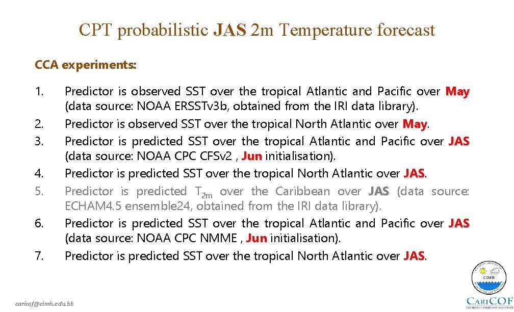 CPT probabilistic JAS 2 m Temperature forecast CCA experiments: 1. 2. 3. 4. 5.