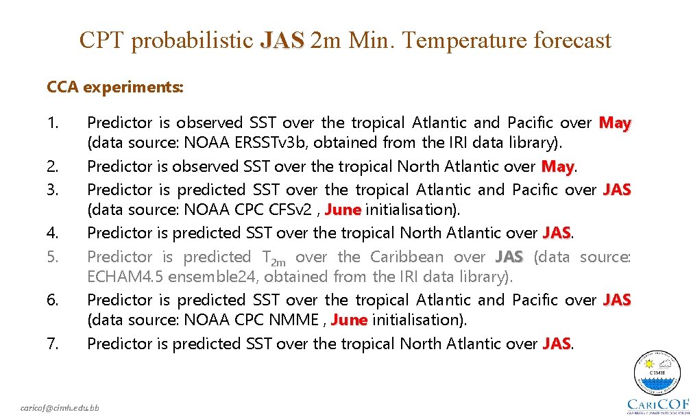 CPT probabilistic JAS 2 m Min. Temperature forecast CCA experiments: 1. 2. 3. 4.