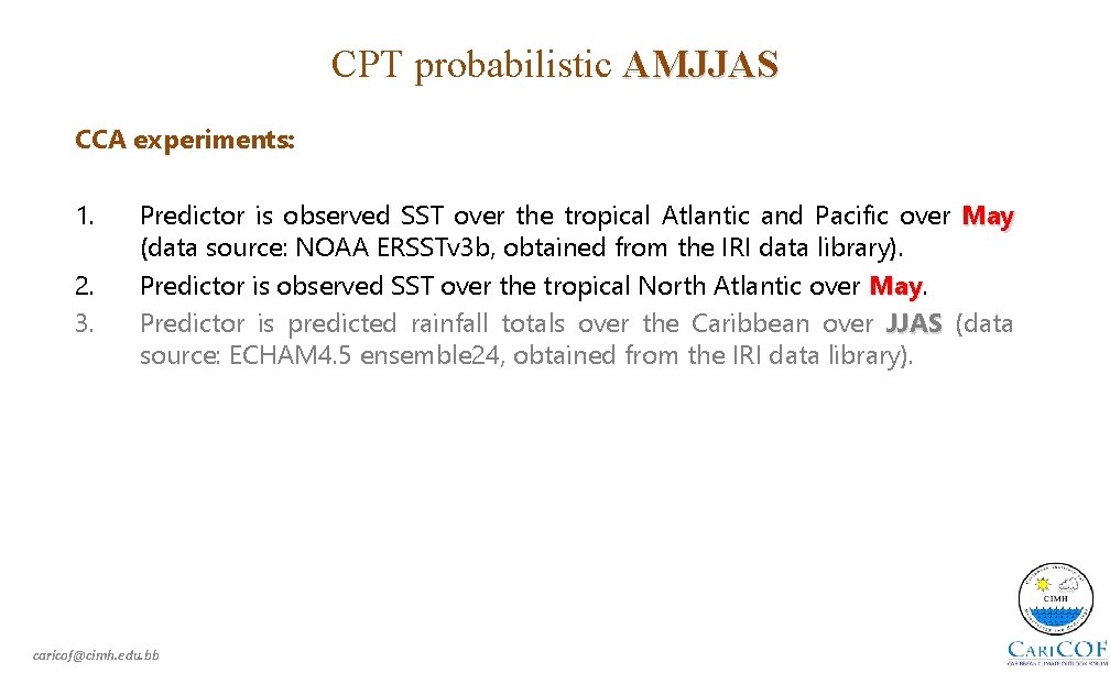 CPT probabilistic AMJJAS CCA experiments: 1. 2. 3. Predictor is observed SST over the