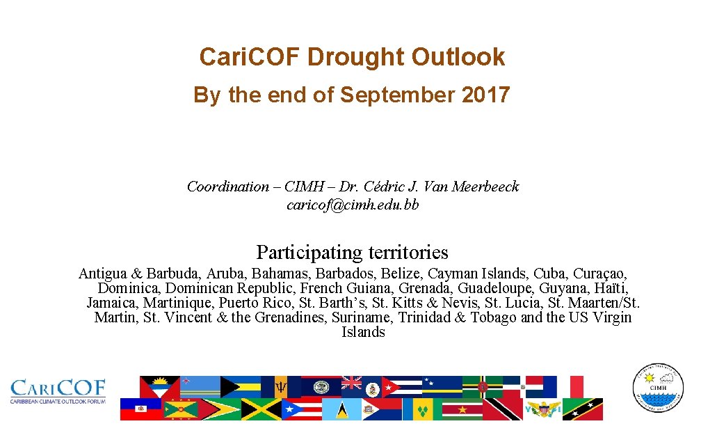 Cari. COF Drought Outlook By the end of September 2017 Coordination – CIMH –
