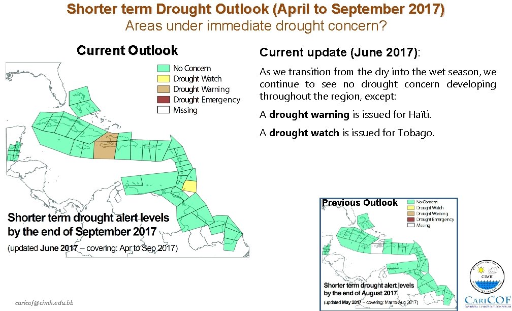 Shorter term Drought Outlook (April to September 2017) Areas under immediate drought concern? Current