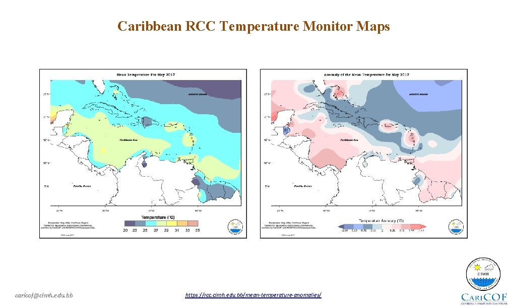 Caribbean RCC Temperature Monitor Maps caricof@cimh. edu. bb https: //rcc. cimh. edu. bb/mean-temperature-anomalies/ 