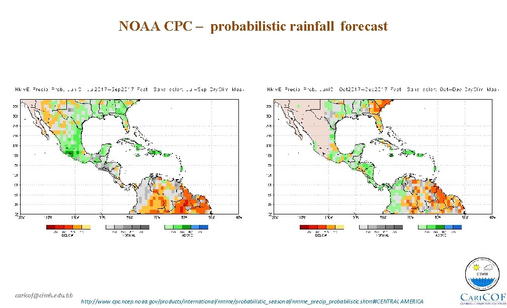 NOAA CPC – probabilistic rainfall forecast caricof@cimh. edu. bb http: //www. cpc. ncep. noaa.