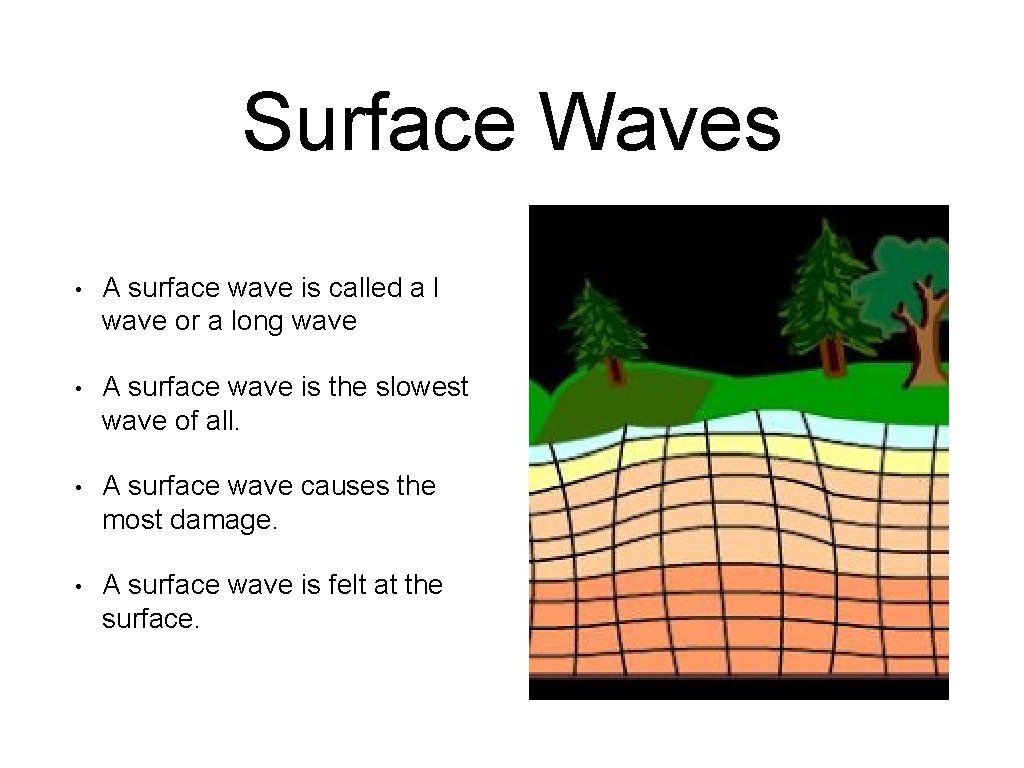 Surface Waves • A surface wave is called a l wave or a long
