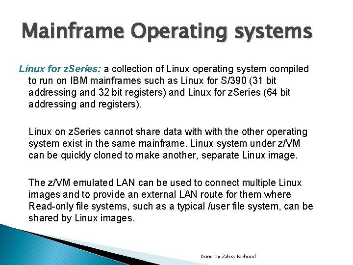 Mainframe Operating systems Linux for z. Series: a collection of Linux operating system compiled