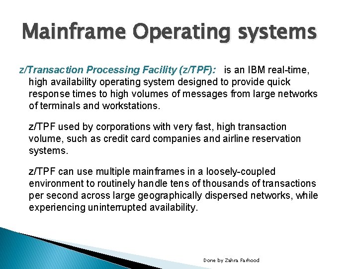 Mainframe Operating systems z/Transaction Processing Facility (z/TPF): is an IBM real-time, high availability operating