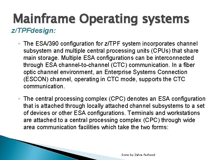 Mainframe Operating systems z/TPFdesign: ◦ The ESA/390 configuration for z/TPF system incorporates channel subsystem