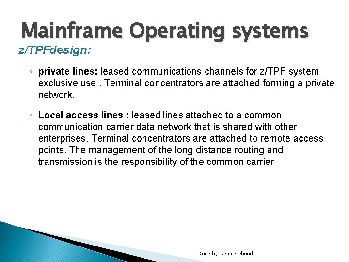 Mainframe Operating systems z/TPFdesign: ◦ private lines: leased communications channels for z/TPF system exclusive