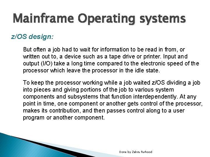 Mainframe Operating systems z/OS design: But often a job had to wait for information