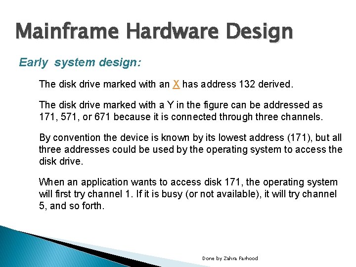 Mainframe Hardware Design Early system design: The disk drive marked with an X has