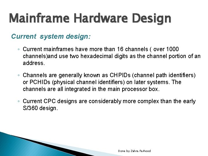 Mainframe Hardware Design Current system design: ◦ Current mainframes have more than 16 channels