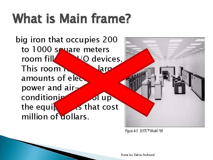 What is Main frame? big iron that occupies 200 to 1000 square meters room