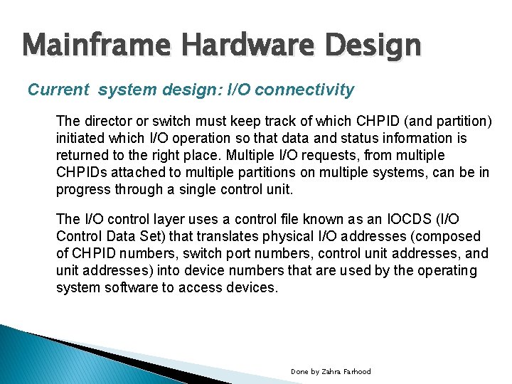 Mainframe Hardware Design Current system design: I/O connectivity The director or switch must keep