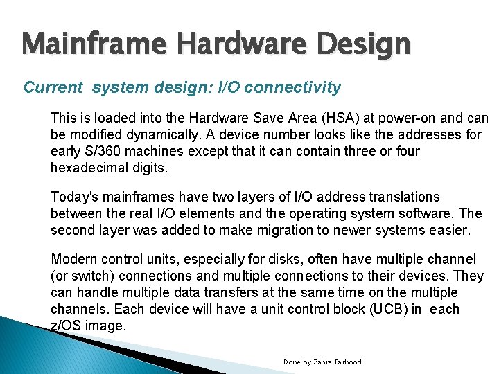 Mainframe Hardware Design Current system design: I/O connectivity This is loaded into the Hardware