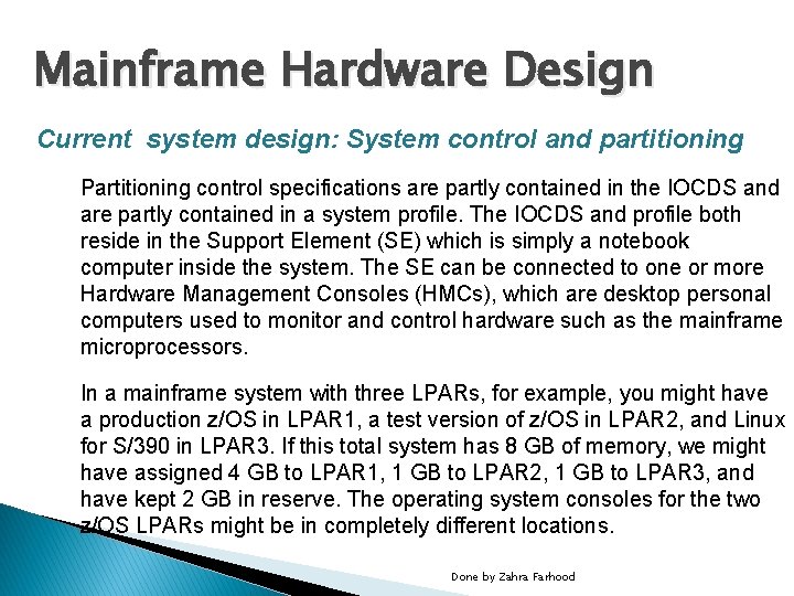 Mainframe Hardware Design Current system design: System control and partitioning Partitioning control specifications are