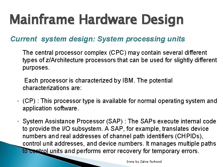 Mainframe Hardware Design Current system design: System processing units The central processor complex (CPC)