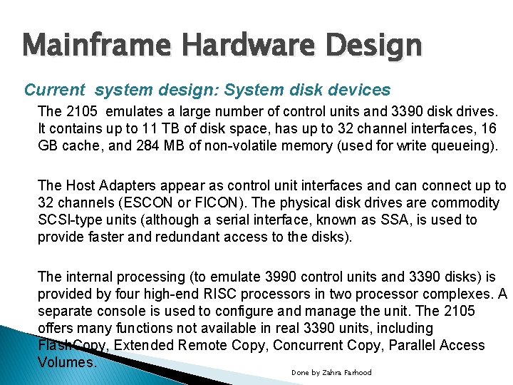 Mainframe Hardware Design Current system design: System disk devices The 2105 emulates a large