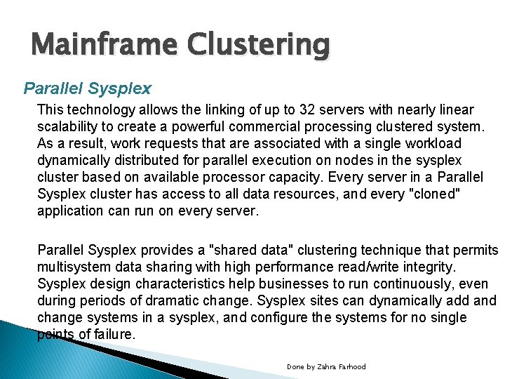 Mainframe Clustering Parallel Sysplex This technology allows the linking of up to 32 servers