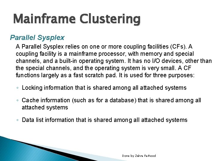 Mainframe Clustering Parallel Sysplex A Parallel Sysplex relies on one or more coupling facilities