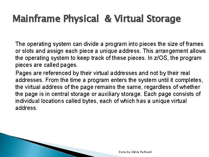 Mainframe Physical & Virtual Storage The operating system can divide a program into pieces