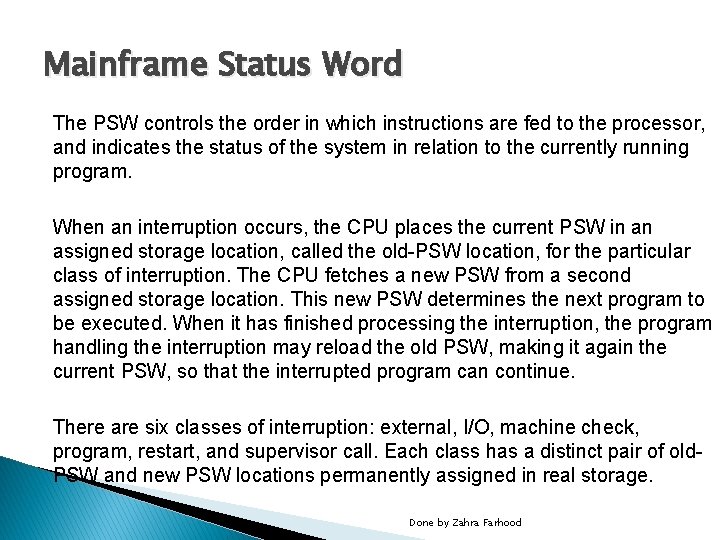 Mainframe Status Word The PSW controls the order in which instructions are fed to